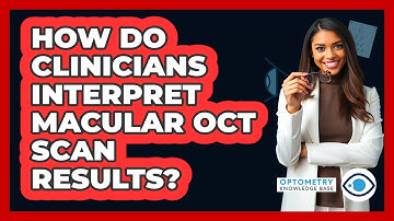 How Do Clinicians Interpret Macular OCT Scan Results?