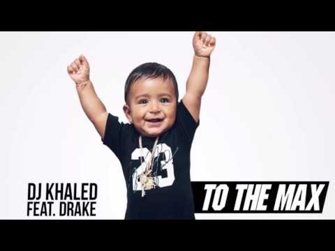 DJ Khaled ft Drake To the Max Download For Free