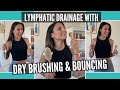 Lymphatic Drainage With Dry Brushing & Bouncing