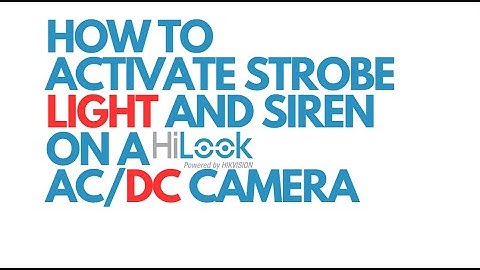HiLook ACDC: How to Turn On Strobe Light and Siren