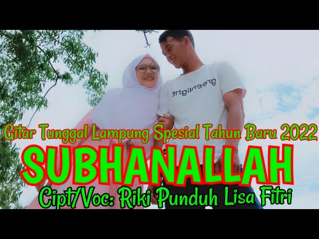 SUBHANALLAH Gitar tunggal lampung terbaru 2022 Cipt: Riki punduh & Lisa Fitri Voc: Riki Punduh class=