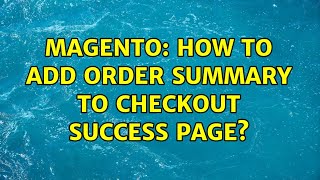 Magento: How to add order summary to checkout success page?