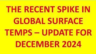 The Global Average Surface Temperature Spike - Update For December 2024