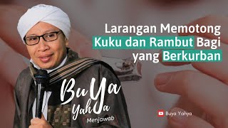 Larangan Memotong Kuku dan Rambut Bagi yang Berkurban | Buya Yahya Menjawab