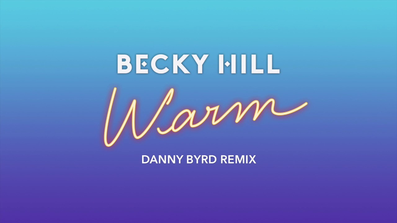 Becky Hill - Warm (Danny Byrd Remix)
