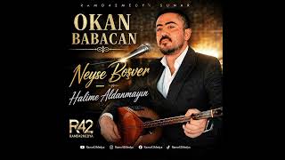 Okan Babacan __ Neyse Boşver - Halime Aldanmayın  Ramo42Medya