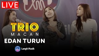 TRIO MACAN - EDAN TURUN | LIVE PERFORMANCE | LET'S TALK MUSIC WITH TRIO MACAN | ALWAYS HD