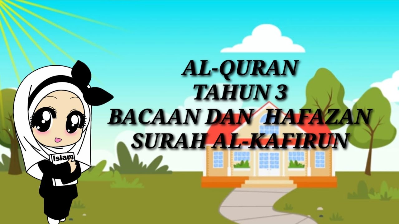 AL-QURAN TAHUN 3 BACAAN DAN HAFAZAN SURAH AL-KAFIRUN - YouTube