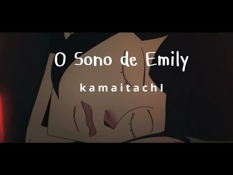 O Sono de Emily - kamaitachi (letra) - YouTube