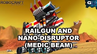 Robocraft -  Railgun and Nano-Disruptor (Medic Beam)