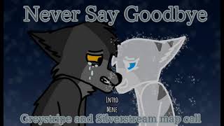 Never Say Goodbye - Greystripe and Silverstream map (3/19) - B. FR. + THUMBNAIL CONTEST [ON HOLD]