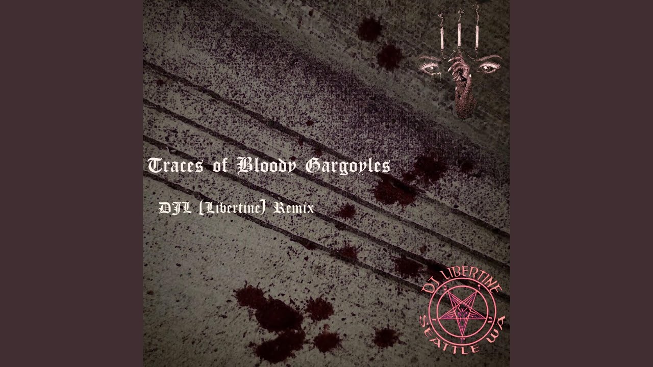 Traces of Bloody Gargoyles (DJ Libertine Remix)