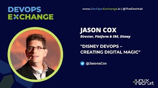 Jason Cox @ Disney - Disney DevOps – Creating Digital Magic