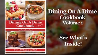 Dining On A Dime Cookbook, Volume 1 - See What's Inside!