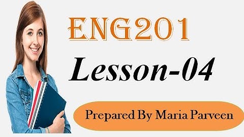 ENG201 Lecture 4 ll ENG201 Short Lectures By VU Learning ll Prepared By Maria Parveen