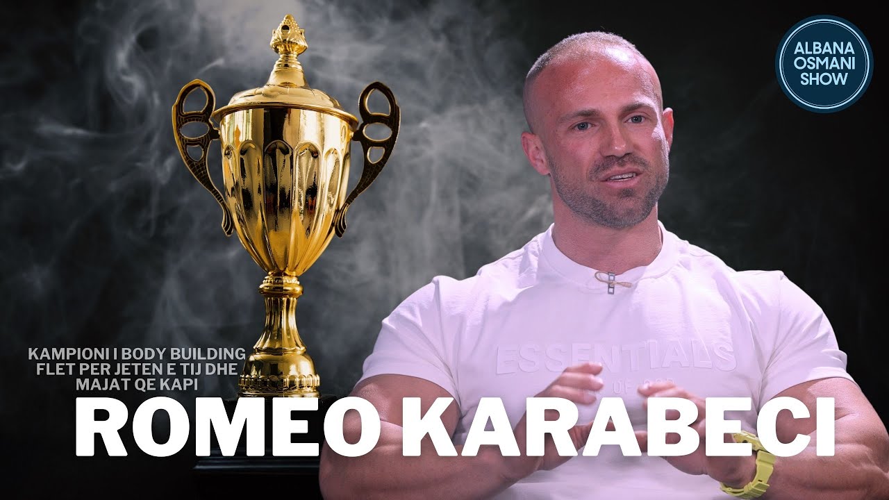 ROMEO KARABECI  KAMPION I BODY BUILDING - INTERVISTE EKSKLUZIVE PER ALBANA OSMANI SHOW