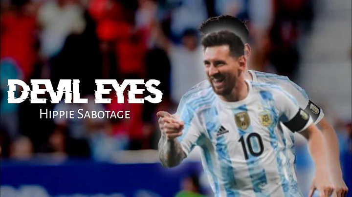 Lionel Messi - Devil Eyes (Hippie Sabotage) 2022 HD