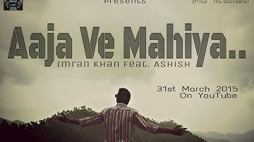 Aaja Ve Mahiya | Imran Khan Feat Ashish Batra | Punjabi Song 2015 | B3