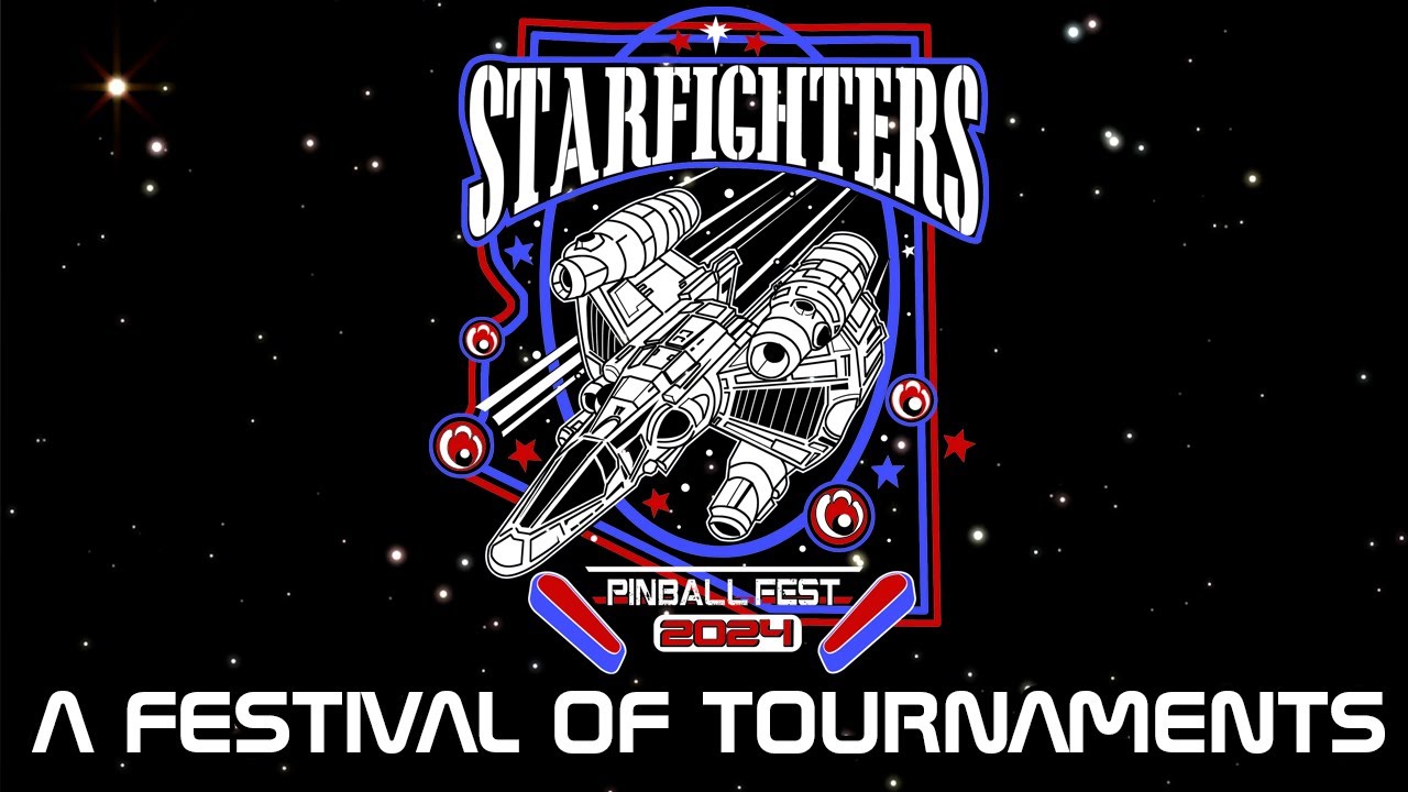 Starfighters Pinball Festival 2024 A Festival of Tournaments YouTube
