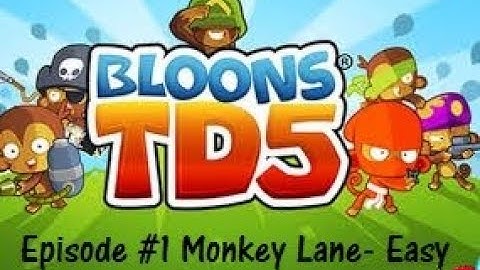 BTD5 | Ep.1 | Monkey Lane - Easy