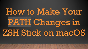 How to Make Your PATH Changes in ZSH Stick on macOS