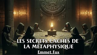 LES SECRETS CACHÉS DE LA MÉTAPHYSIQUE | Emmet Fox | LIVRE AUDIO