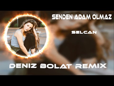 Selcan - Senden Adam Olmaz ( Deniz Bolat Remix ) Neleri Yazdım Kalbime