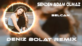 Selcan - Senden Adam Olmaz Deniz Bolat Remix Neleri Yazdım Kalbime