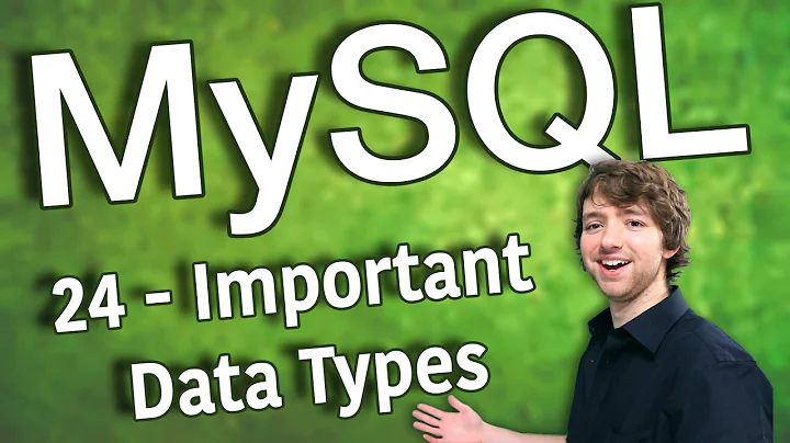 MySQL 24 - Important Data Types