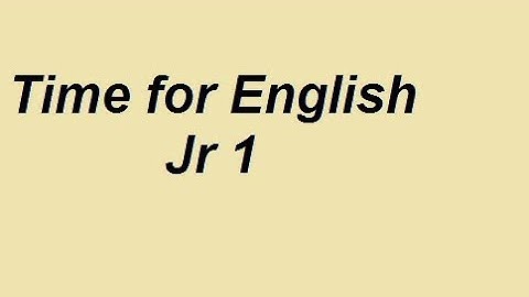 Time for English - unit 1  jr 1