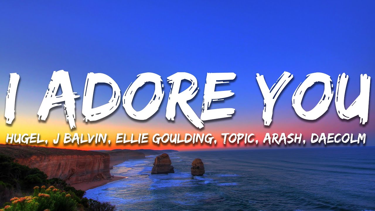 HUGEL, J Balvin, Ellie Goulding, Topic, Arash, Daecolm - I Adore You ...