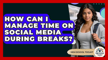 How Can I Manage Time On Social Media During Breaks? - High School Toolkit