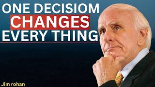 The One Decision That Changes Everything | Jim Rohn's Success Philosophy