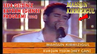 MAHSUN KIRMIZIGÜL - KURŞUN YEDİM HEY CAN (Nette İlk Kez)| SEFA GELDİNİZ EĞLENCE PROGRAMI (1996) Resimi