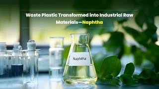 Waste Plastic Transformed into Industrial Raw Materials—Naphtha