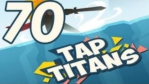 tap titans gameplay walkthrough part 70 prestigio 7 (ios,android)