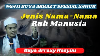 Kajian Buya Arrazy Hasyim - Nama-Nama Ruh Manusia