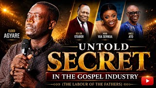 The Labour of the Fathers: Elder Agyare Reveals the Untold Secret in Gospel Music