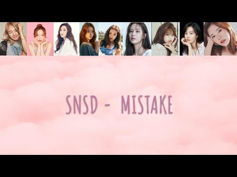SNSD - MISTAKE (HAN + ROM + ENG + FR) | CANDICEANDNOTCANDYUP