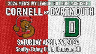 2024 Lacrosse Cornell vs Dartmouth (Full Game) 4/27/24 Men’s Ivy League College Lacrosse