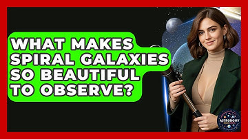 What Makes Spiral Galaxies So Beautiful To Observe? - Astronomy Made Simple