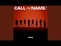 Call My Name!