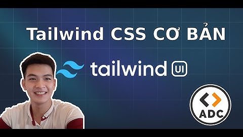 Học Tailwind CSS Cơ Bản Trong 20 Phút | Lập Trình Tailwind Dễ Dàng
