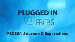 FBCBG's Structure & Expectations, 2-13-22