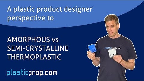 Amorphous vs semi-crystalline thermoplastic
