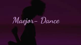 Maejor- Dance (s l o w e d+ r e v e r b)