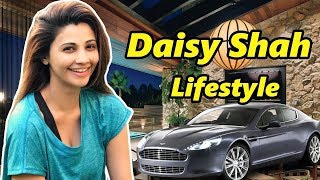 Daisy Shah Lifestyle 2018, Age, House, Cars,Net Worth, Salary, Income, Boyfriend