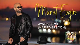 Murat Evgin - Ayşe & Cemil | Hafif Versiyon  Resimi