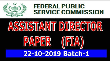 AD FPSC FIA 22-10-2019 Paper Solved: Assistant Director 22-10-2019 Batch - 01 paper