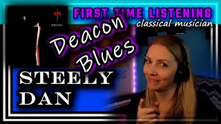 Classical musician reacts --DEACON BLUES -- Steely Dan -- FIRST TIME LISTENING